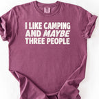 I Like Camping and Maybe Three People T-Shirt