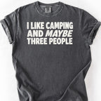I Like Camping and Maybe Three People T-Shirt