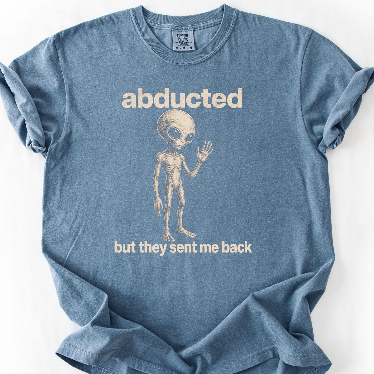 Abducted But Sent Back T-Shirt — Blue Jean