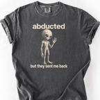 Abducted But Sent Back T-Shirt — Pepper