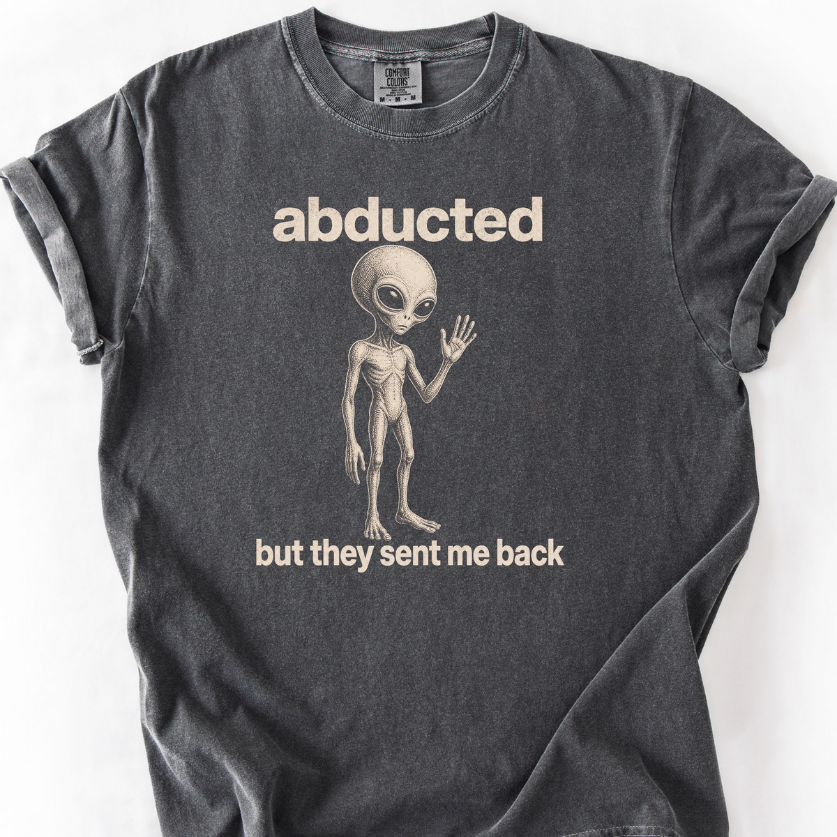 Abducted But Sent Back T-Shirt — Pepper
