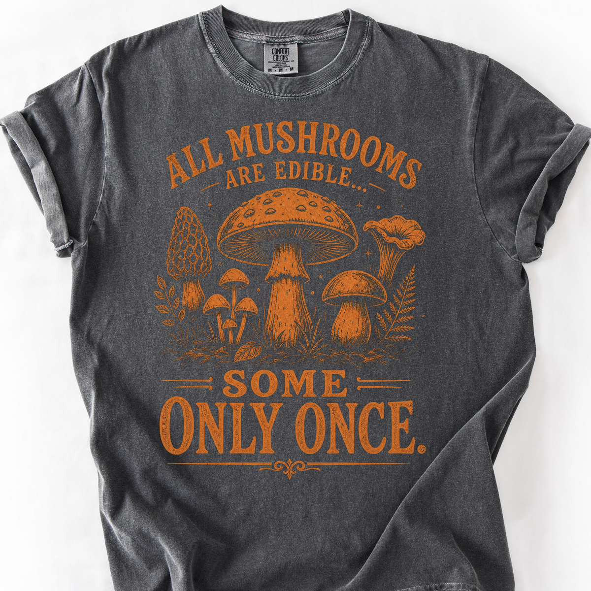 All Mushrooms Are Edible T-Shirt — Pepper