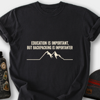 Education Is Important, But Backpacking Is Importanter T-Shirt — Black