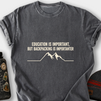 Education Is Important, But Backpacking Is Importanter T-Shirt — Pepper