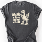 Bestie I Have Zero Chill T-Shirt — Pepper