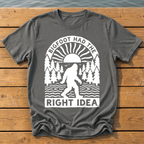Bigfoot Had The Right Idea T-Shirt — Pepper