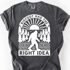 Bigfoot Had The Right Idea T-Shirt — Pepper