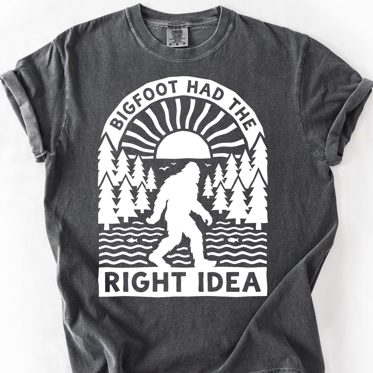 Bigfoot Had The Right Idea T-Shirt — Pepper