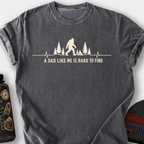 A Dad Like Me Is Hard to Find (Bigfoot) T-Shirt — Pepper