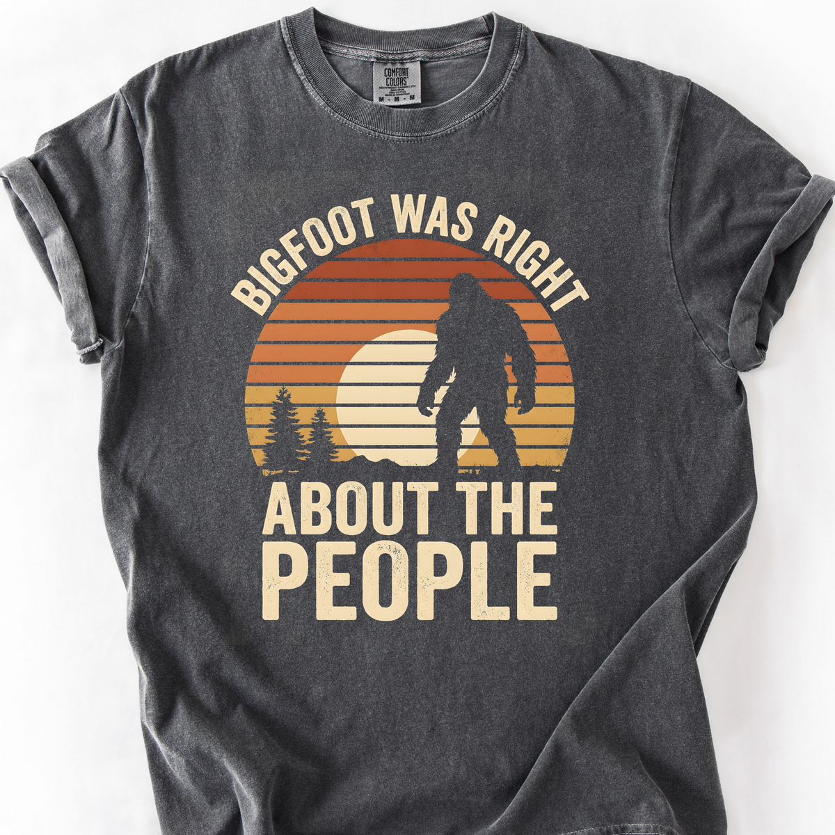 Bigfoot Was Right About the People (Sunset) T-Shirt — Pepper