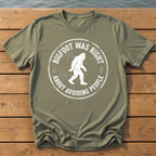 Bigfoot Was Right (Avoiding People) T-Shirt — Moss