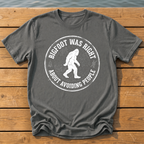 Bigfoot Was Right (Avoiding People) T-Shirt — Pepper