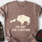 I'm Not for Everyone (Bison) T-Shirt — Espresso