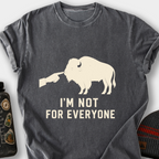 I'm Not for Everyone (Bison) T-Shirt — Pepper