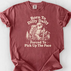 Born To Dilly Dally T-Shirt — Brick