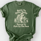 Born To Dilly Dally T-Shirt — Moss