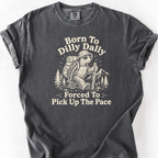 Born To Dilly Dally T-Shirt — Pepper