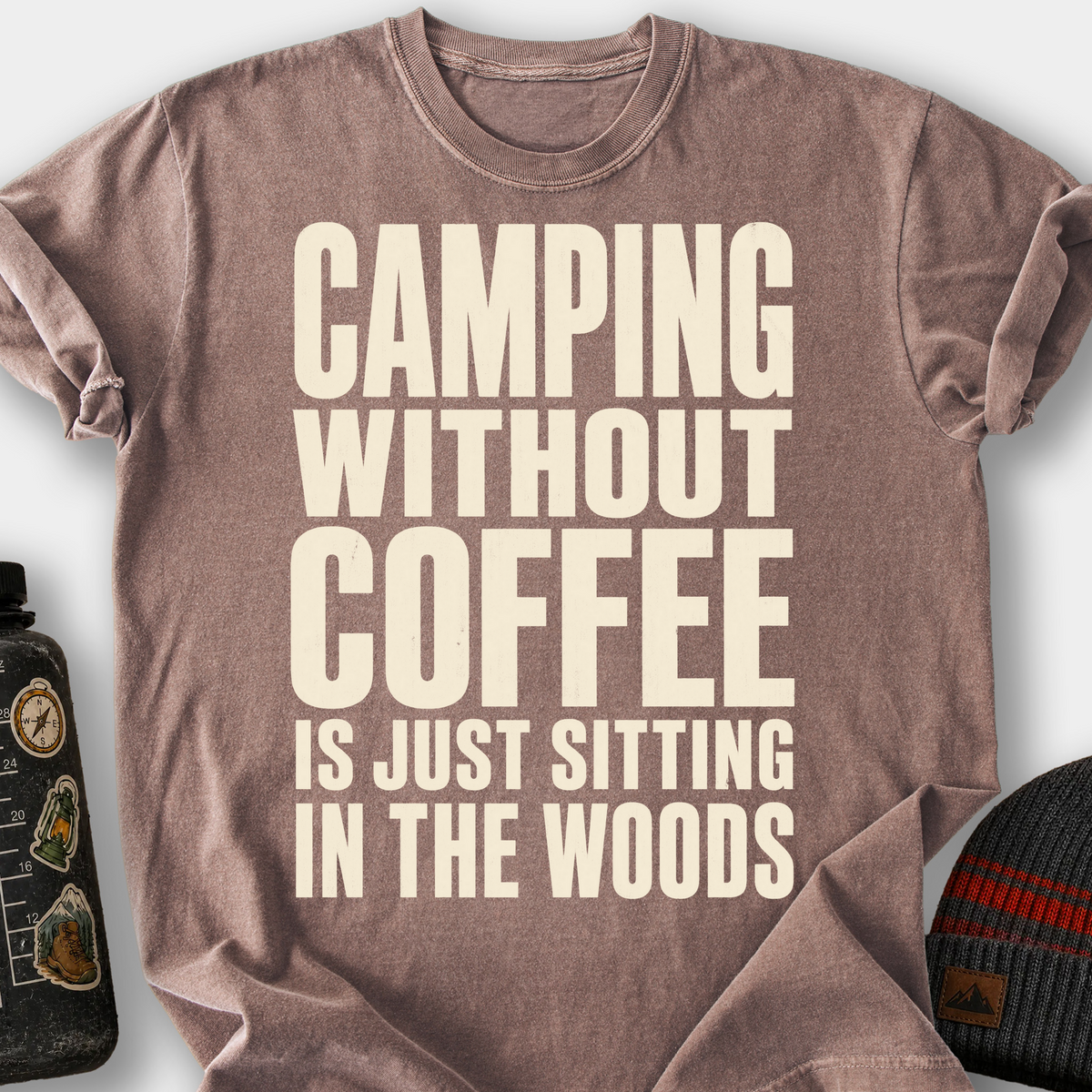 Camping Without Coffee Is Just Sitting in the Woods T-Shirt — Espresso