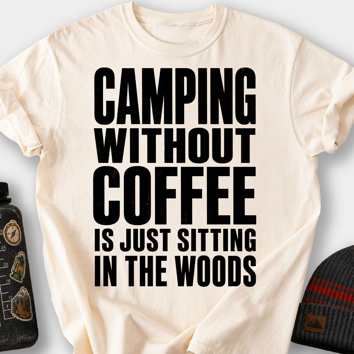 Camping Without Coffee Is Just Sitting in the Woods T-Shirt — Ivory