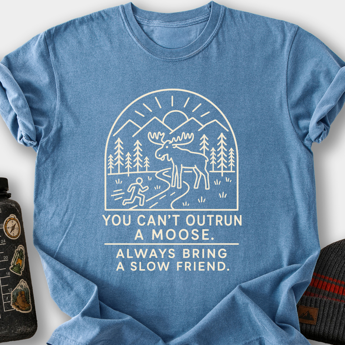 You Can't Outrun a Moose T-Shirt — Blue Jean