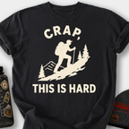 Crap, This Is Hard T-Shirt — Black