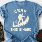 Crap, This Is Hard T-Shirt — Blue Jean