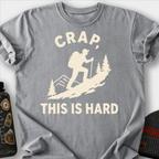 Crap, This Is Hard T-Shirt — Grey