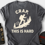 Crap, This Is Hard T-Shirt — Pepper