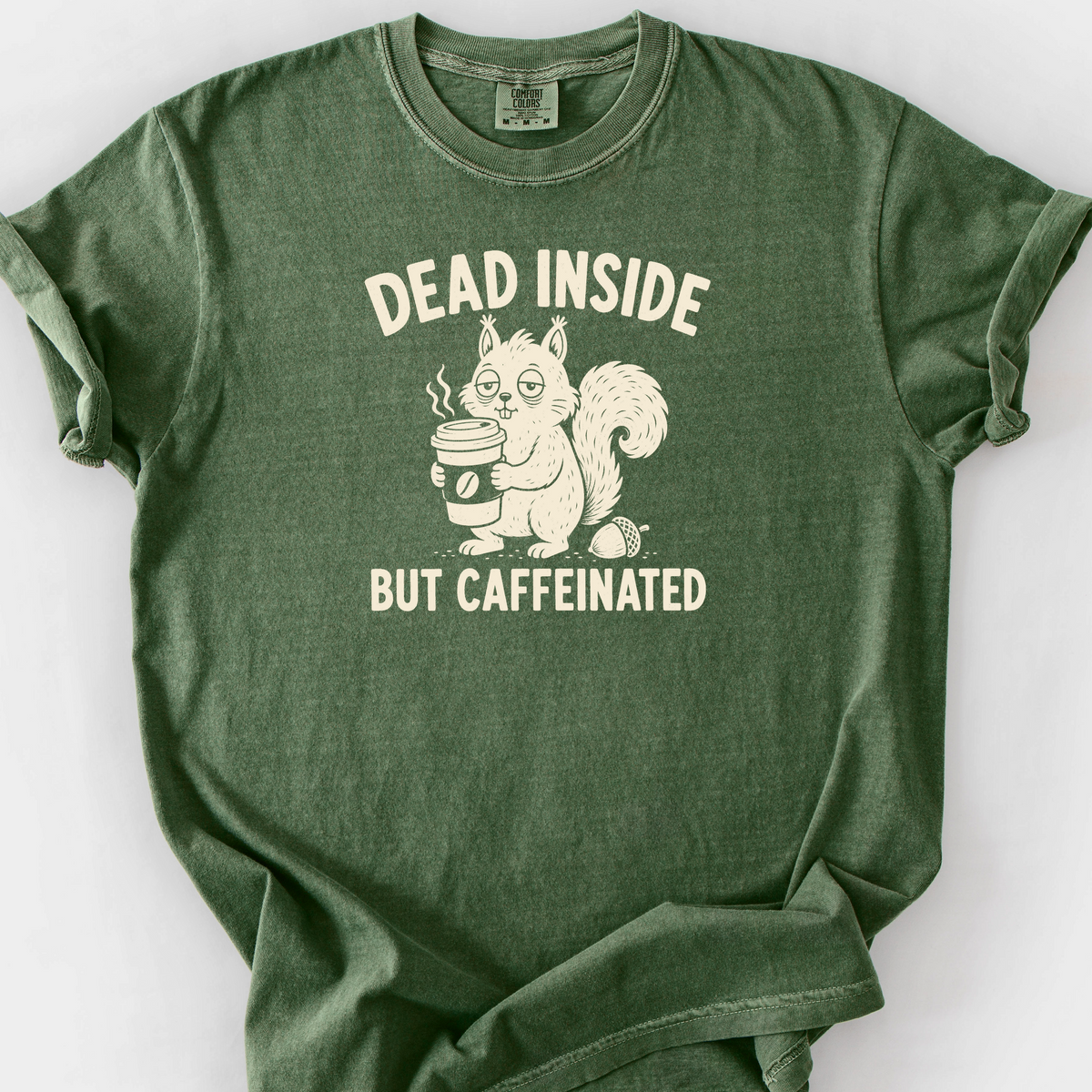 Dead Inside But Caffeinated T-Shirt — Moss
