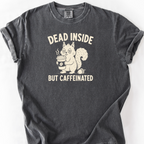 Dead Inside But Caffeinated T-Shirt — Pepper
