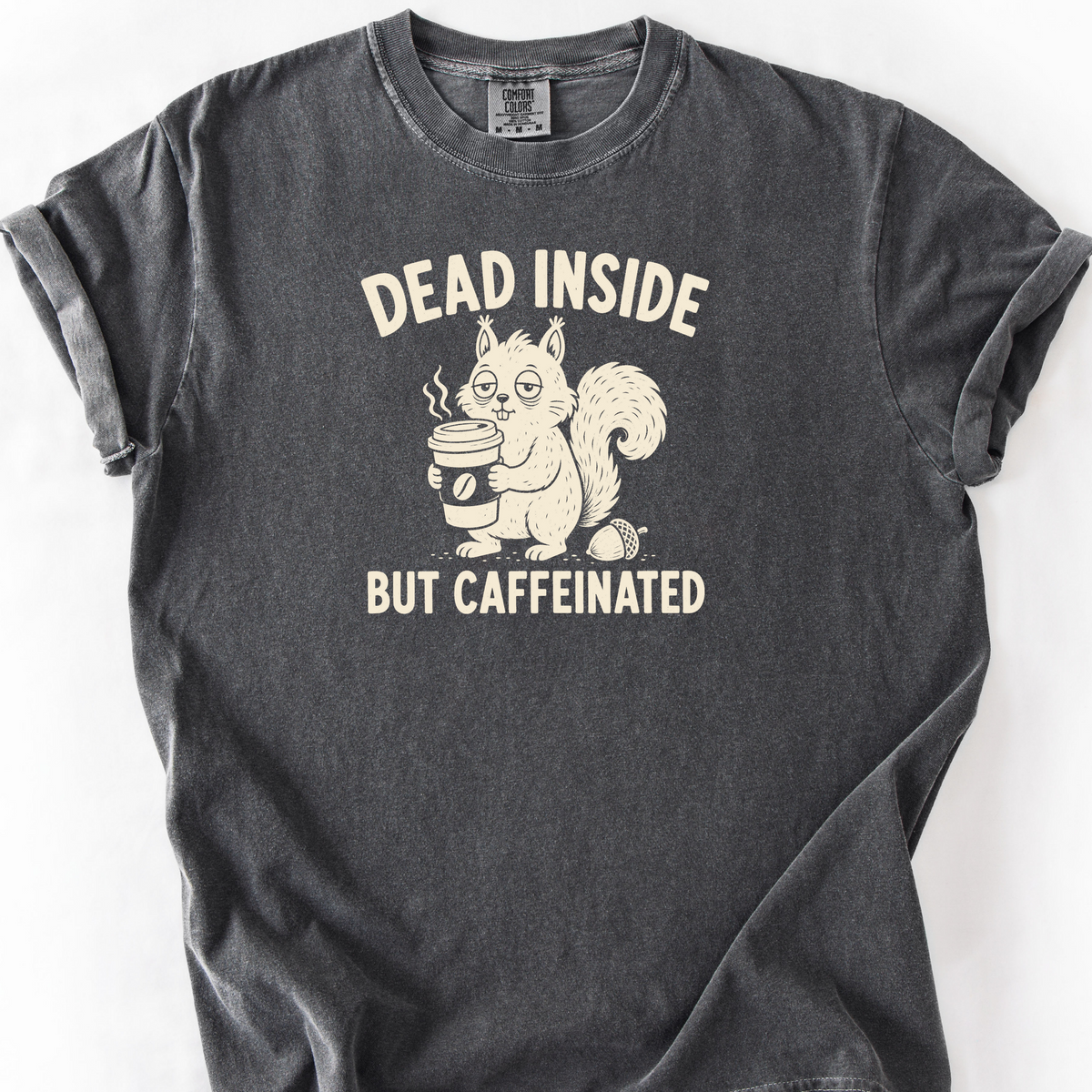 Dead Inside But Caffeinated T-Shirt — Pepper