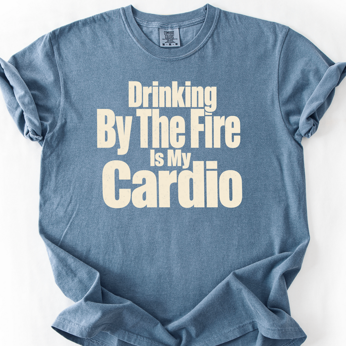 Drinking By The Fire Is My Cardio T-Shirt — Blue Jean