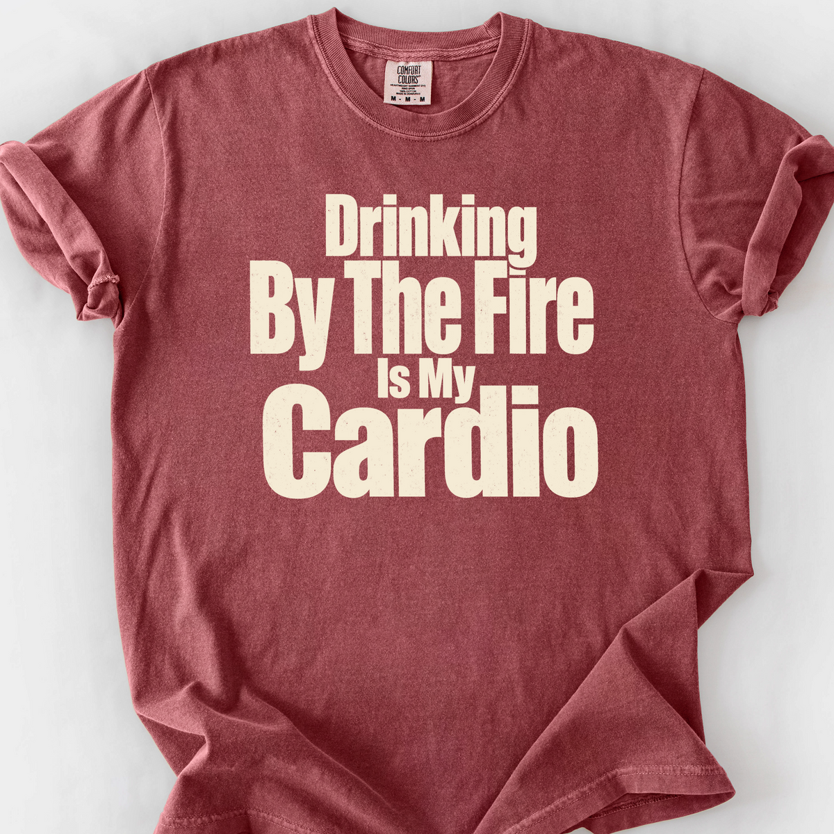 Drinking By The Fire Is My Cardio T-Shirt — Brick