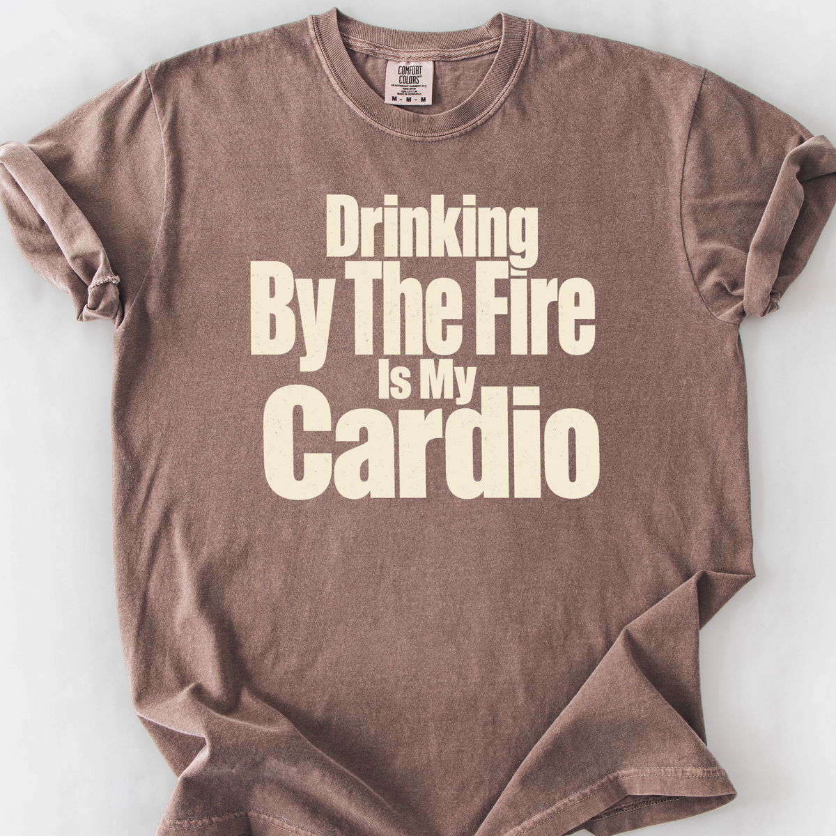 Drinking By The Fire Is My Cardio T-Shirt — Espresso