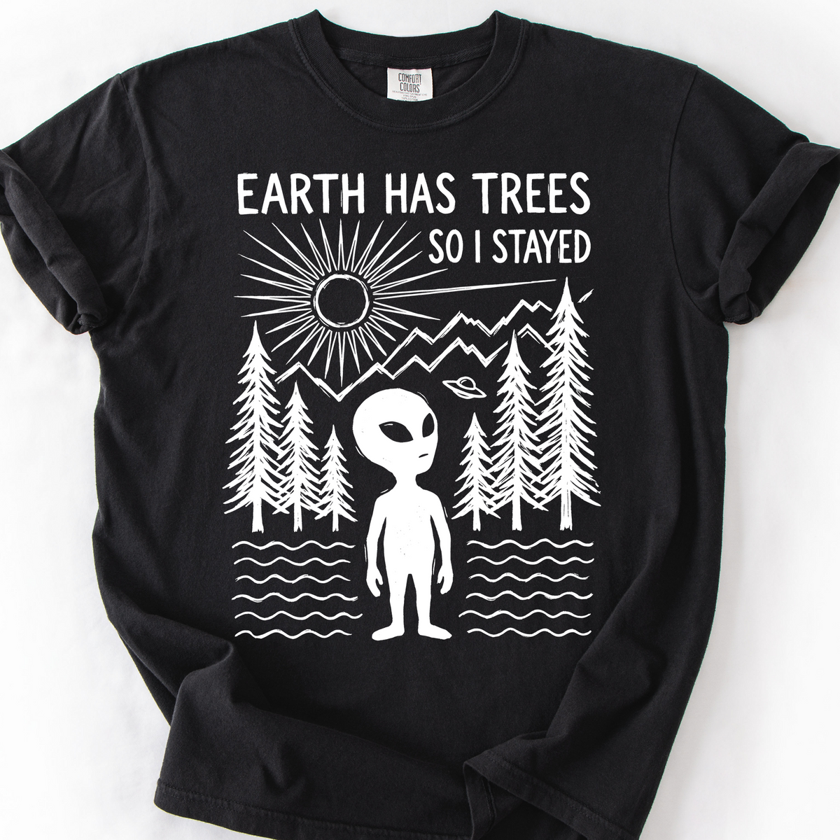 Earth Has Trees, So I Stayed T-Shirt — Black