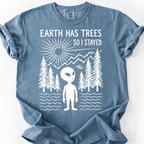 Earth Has Trees, So I Stayed T-Shirt — Blue Jean