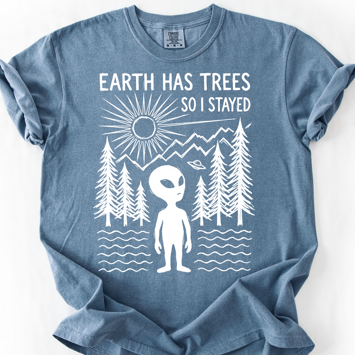 Earth Has Trees, So I Stayed T-Shirt — Blue Jean