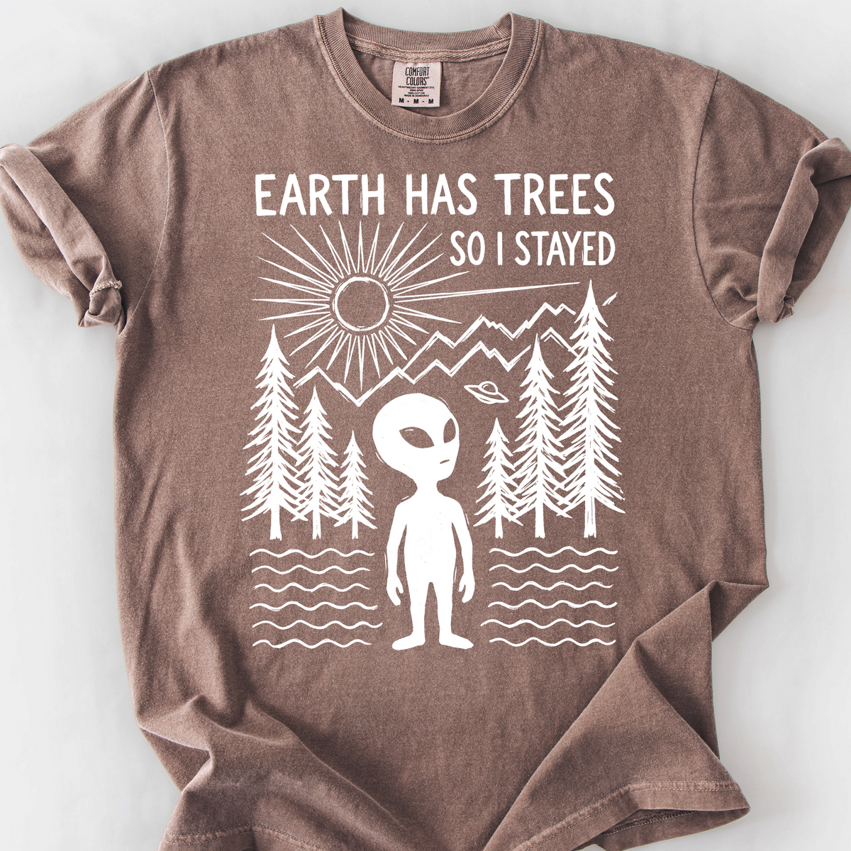 Earth Has Trees, So I Stayed T-Shirt — Espresso