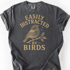 Easily Distracted By Birds T-Shirt — Pepper