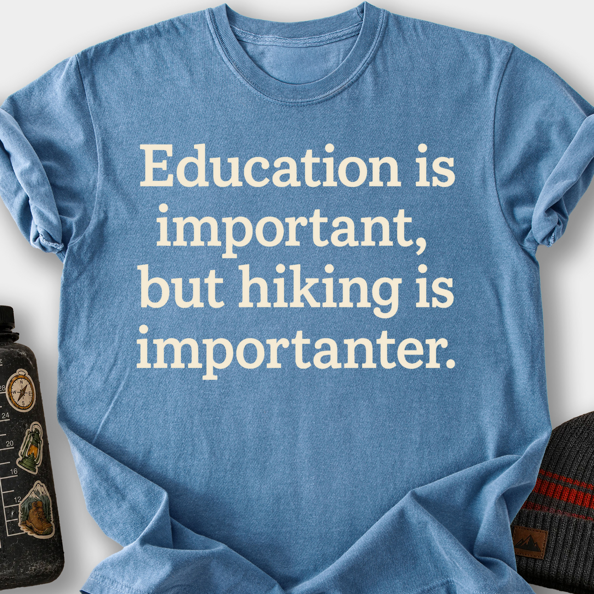 Education Is Important, But Hiking Is Importanter T-Shirt — Blue Jean