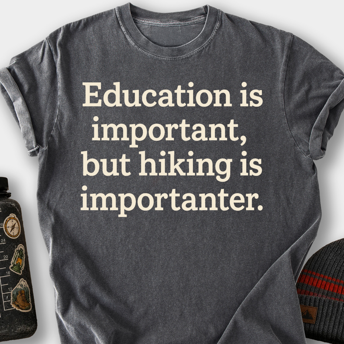 Education Is Important, But Hiking Is Importanter T-Shirt — Pepper