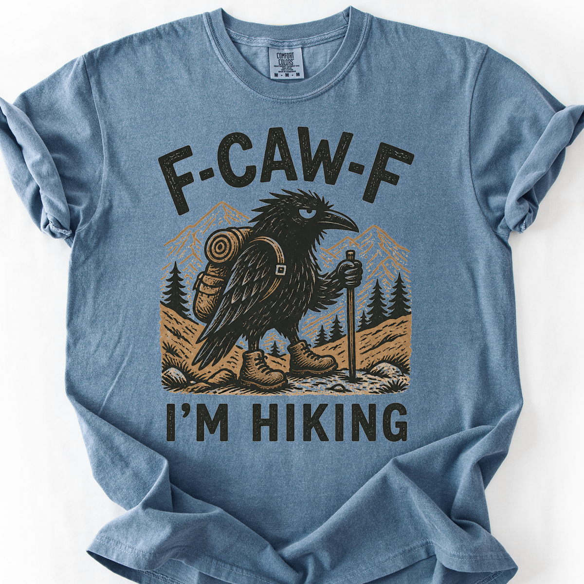 F Caw F Im Hiking T-Shirt — Blue Jean