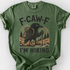 F Caw F Im Hiking T-Shirt — Moss