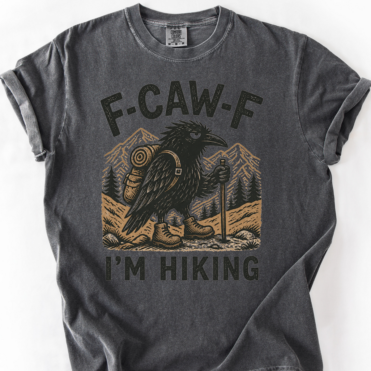 F Caw F Im Hiking T-Shirt — Pepper