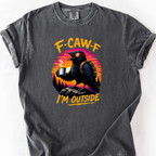 F Caw F Im Outside T-Shirt — Pepper