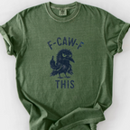 F Caw F This T-Shirt — Moss