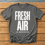 fresh air in moderation_headline deadpan subtitle T-Shirt — Pepper