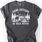 Gone Outside, Be Back Never T-Shirt — Pepper