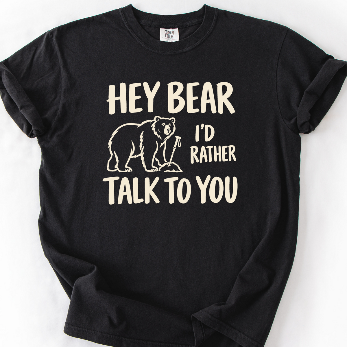 Hey Bear Id Rather Talk To You T-Shirt — Black
