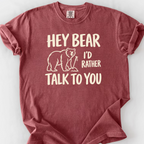 Hey Bear Id Rather Talk To You T-Shirt — Brick